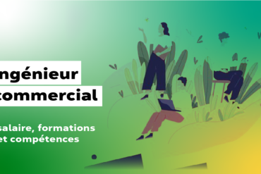 Fiche métier ingénieur commercial salaire, formation et conditions d’accès