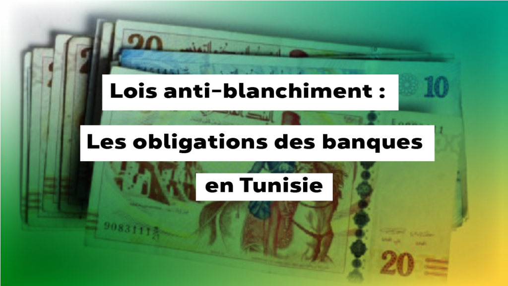 Les obligations des banques face au blanchiment d'argent en tunisie
