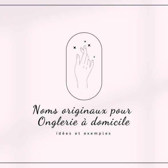 Top : Meilleures Idées Noms originaux pour Onglerie à domicile