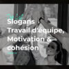 Meilleurs Slogans sur le Travail d'équipe - Motivation, Humour, Philosophie & Citations