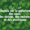Meilleurs Slogans sur la Pollution qui Motivent à Agir (eaux, océans, voitures & plastiques)