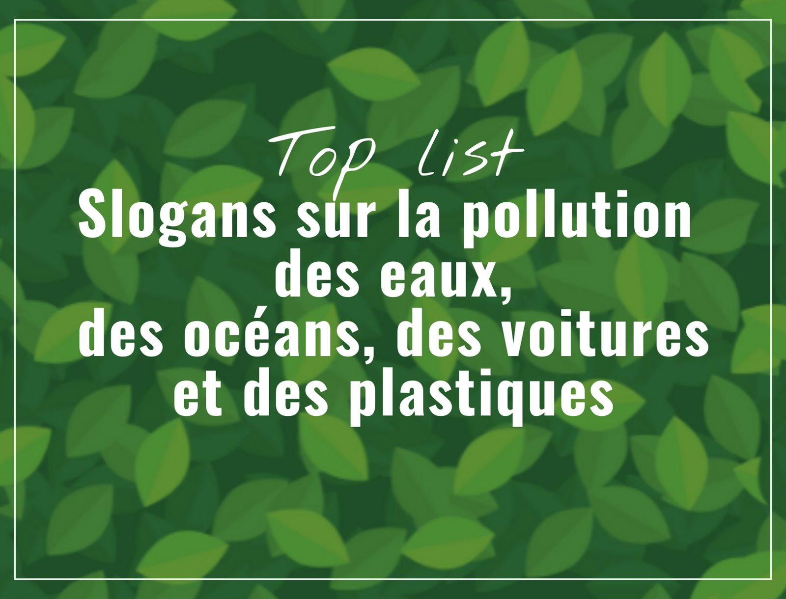 Meilleurs Slogans sur la Pollution qui Motivent à Agir (eaux, océans, voitures & plastiques)