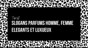 Top : +117 Meilleurs Slogans Parfums Homme, Femme, élégants et luxueux