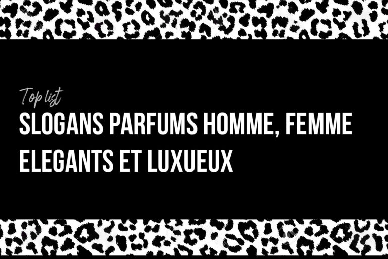 Top : +117 Meilleurs Slogans Parfums Homme, Femme, élégants et luxueux
