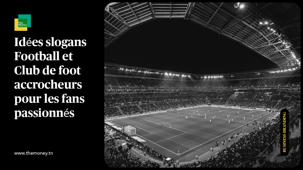 Top +189 Idées slogans Football et Club de foot accrocheurs pour les