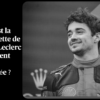 Quelle est la valeur nette de Charles Leclerc et comment l'a-t-il accumulée ?