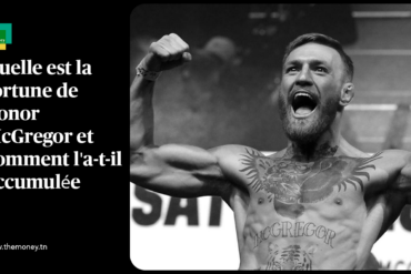 Quelle est la fortune de Conor McGregor et comment l'a-t-il accumulée ?