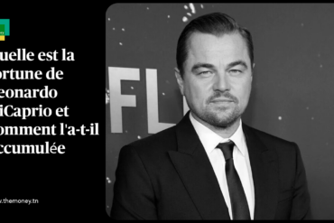 Quelle est la fortune de Leonardo DiCaprio et comment l'a-t-il accumulée ?