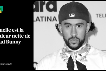 Quelle est la valeur nette de Bad Bunny et comment l'a-t-il atteinte ?