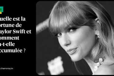 Quelle est la fortune de Taylor Swift et comment l'a-t-elle accumulée ?