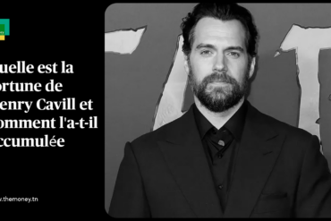 Quelle est la fortune de Henry Cavill et comment l'a-t-il accumulée ?
