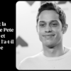 Quelle est la fortune de Pete Davidson et comment l'a-t-il accumulée ?